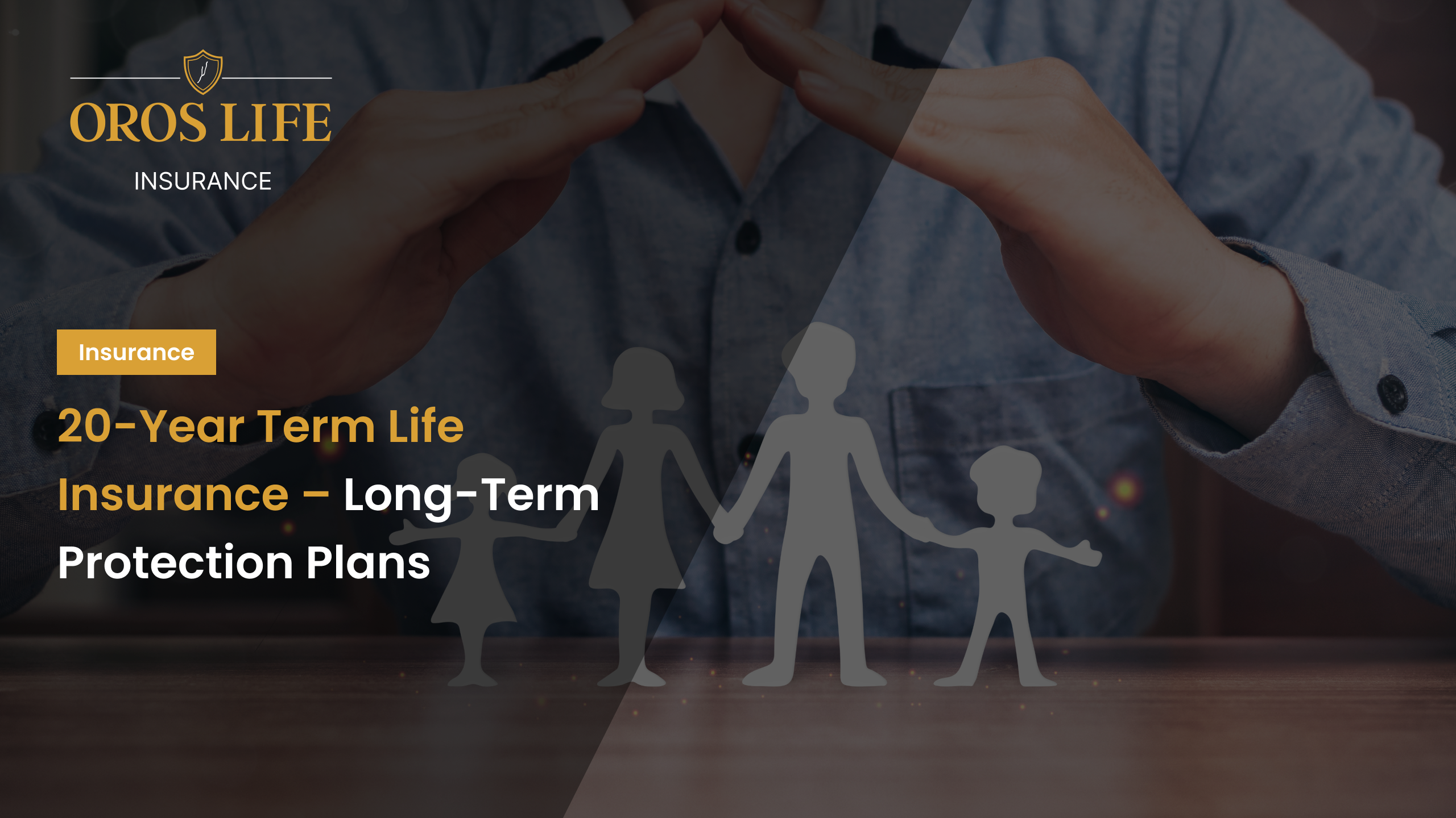 20-Year Term Life Insurance – Long-Term Protection Plans