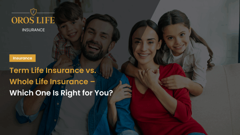 Term Life Insurance vs. Whole Life Insurance – Which One Is Right for You_