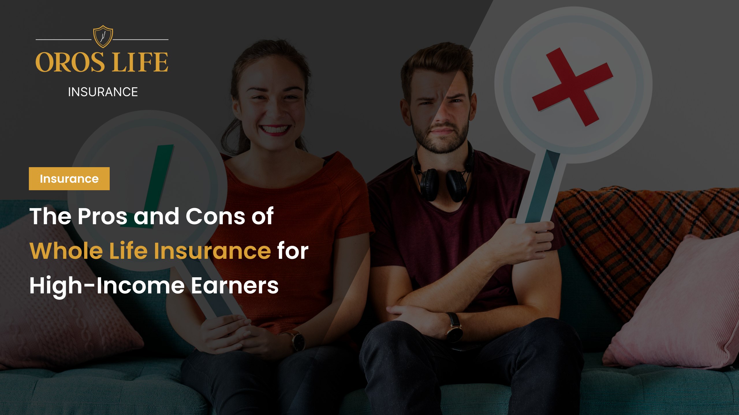 The Pros and Cons of Whole Life Insurance for High-Income Earners