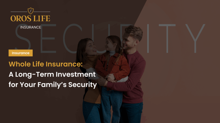 Whole Life Insurance_ A Long-Term Investment for Your Family’s Security