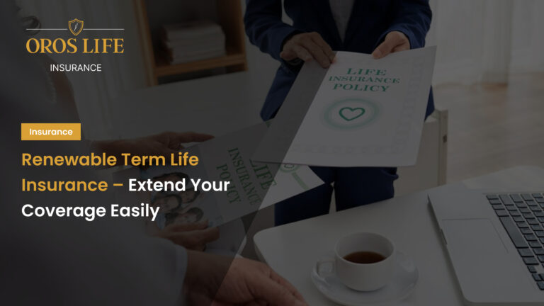 Renewable Term Life Insurance – Extend Your Coverage Easily