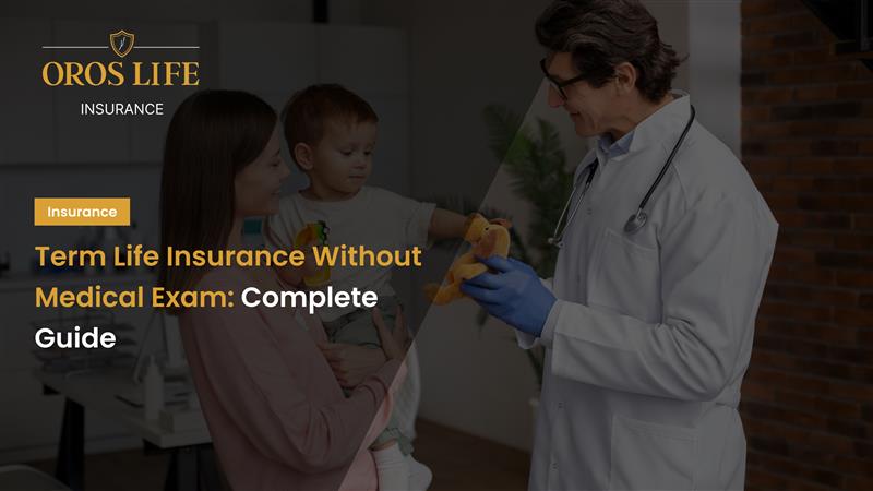 Term Life Insurance Without Medical Exam_ Complete Guide